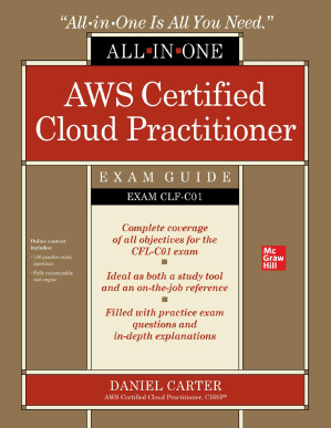AWS Certified Cloud Practitioner All-in-One Exam Guide (Exam CLF-C01) By Daniel Carter [Daniel Carter]